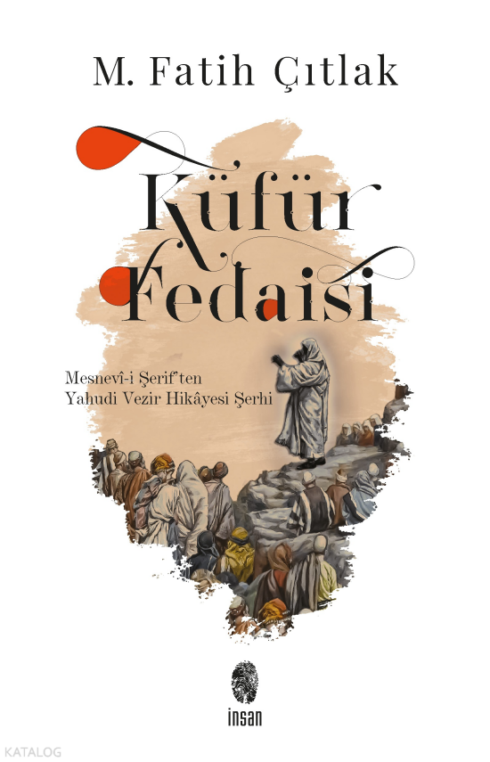 Küfür Fedaisi Mesnevî-i Şeriften Yahudi Vezir Hikâyesi Şerhi - 1