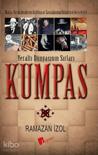 Kumpas - Yeraltı Dünyasının Sırları Mafya, Derin Devlet ve İstihbarat Savaşlarının Ürkütücü Gerçekleri - 2