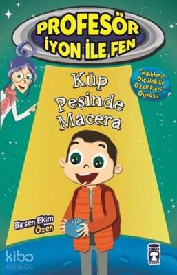 Küp Peşinde Macera - Maddenin Ölçülebilir Özellikleri Profesör İyon ile Fen, 9+ Yaş - 2