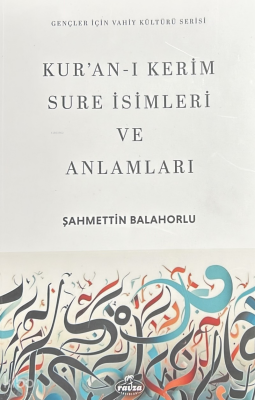 Kur’an-ı Kerim Sure İsimleri ve Anlamları - 2