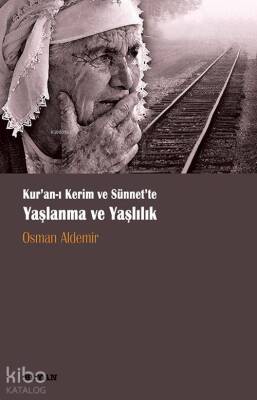 Kuran-ı Kerim ve Sünnette Yaşlanma ve Yaşlılık - 1