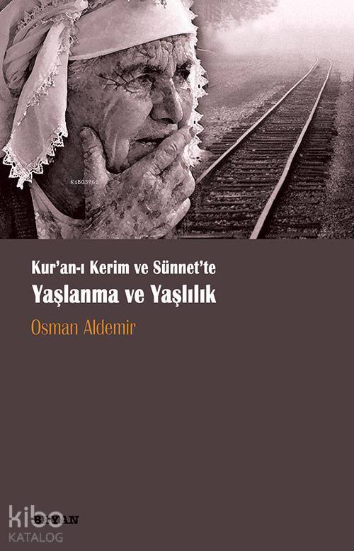 Kuran-ı Kerim ve Sünnette Yaşlanma ve Yaşlılık - 1