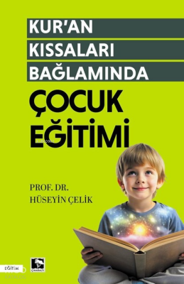 Kur’an Kıssaları Bağlamında Çocuk Eğitimi - Çınaraltı Yayın Dağıtım