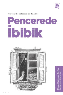Kuran Kıssalarından Bugüne Pencerede İbibik - 1
