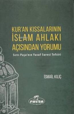 Kuran Kıssalarının İslam Ahlakı Açısından Yorumu Sırrı Paşanın Yusuf Suresi Tefsiri - 2