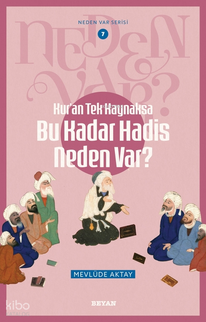 Kuran Tek Kaynaksa Bu Kadar Hadis Neden Var?Neden Var Serisi -7 - 1