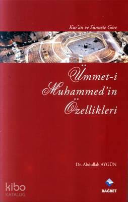 Kuran ve Sünnete Göre Ümmet-i Muhammedin Özellikleri - 3