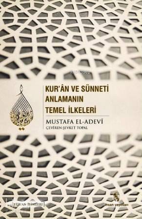 Kuran ve Sünneti Anlamanın Temel İlkeleri - 1
