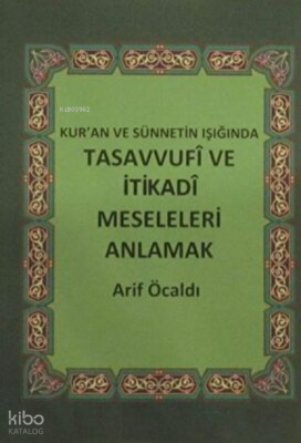 Kur`an ve Sünnetin Işığında Tasavvufi ve İtikadi Meseleleri Anlamak - 1