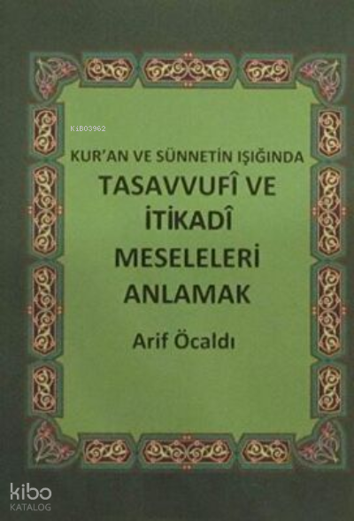 Kur`an ve Sünnetin Işığında Tasavvufi ve İtikadi Meseleleri Anlamak - 2