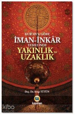 Kurana Göre İman - İnkar Temelinde Yakınlık ve Uzaklık - 1