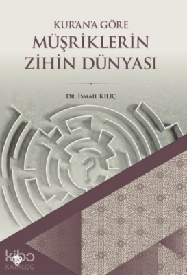 Kurana Göre Müşriklerin Zihin Dünyası - 2
