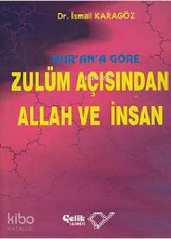 Kurana Göre Zulüm Açısından Allah ve İnsan - 1