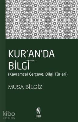Kuranda Bilgi Kavramsal Çerçeve, Bilgi Türleri - İnsan Yayınları