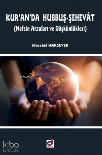 Kuranda Hubbuş-Şehevât (Nefsin Arzuları ve Düşkünlükleri) - 1