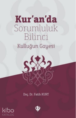Kuranda Sorumluluk Bilinci Kulluğun Gayesi - 1