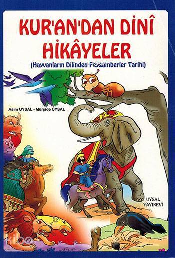 Kurandan Dinî Hikâyeler (7 Yaş ve Üstü) Hayvanların Dilinden Peygamberler Tarihi - 1