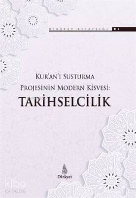 Kuranı Susturma Projesinin Modern Kisvesi Tarihselcilik - Dirayet Yayınları (1)