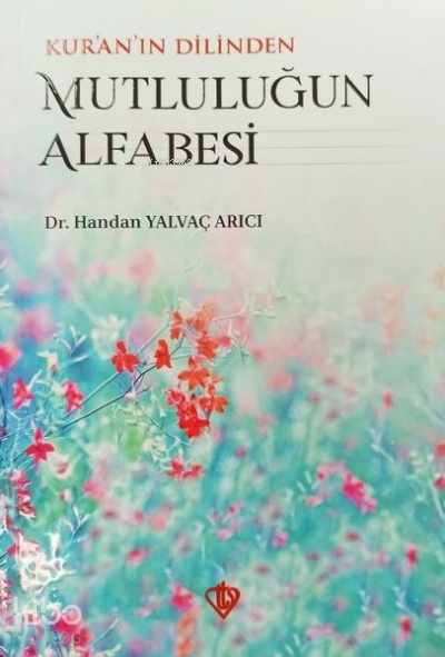 Kuranın Dilinden Mutluluğun Alfabesi - 2