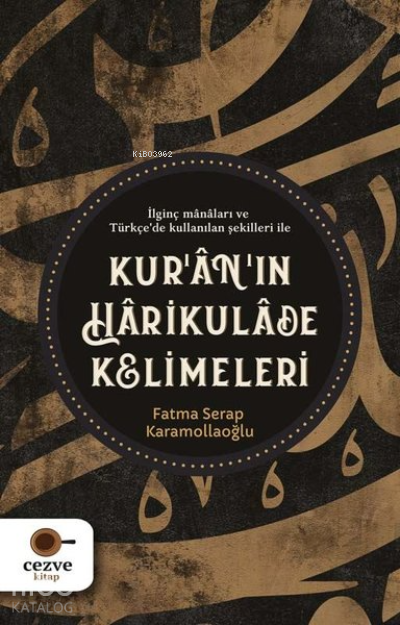Kur’an’ın Harikulade Kelimeleri İlginç Manaları ve Türkçede Kullanılan Şekilleri İle - 2