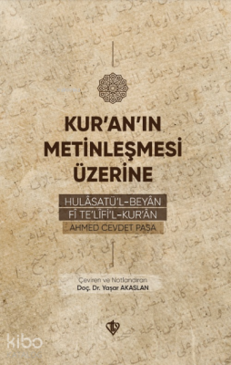 Kur’an’ın Metinleşmesi ÜzerineHulâsatü’l -Beyân Fî Te’lîfi’l Kur’ân - Türkiye Diyanet Vakfı Yayınları