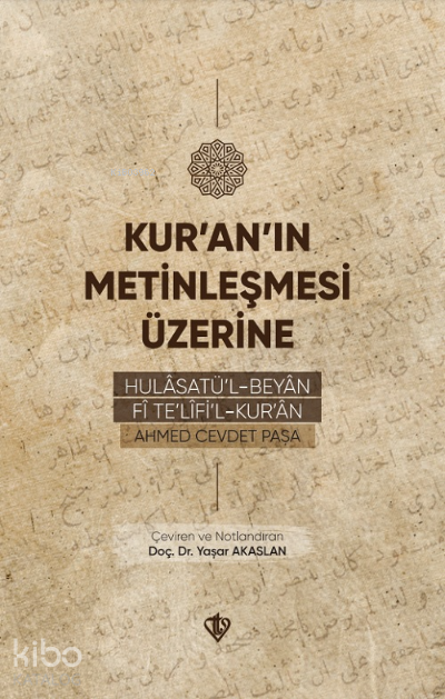 Kur’an’ın Metinleşmesi ÜzerineHulâsatü’l -Beyân Fî Te’lîfi’l Kur’ân - 1