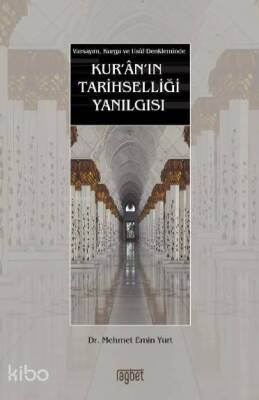Kuranın Tarihselliği Yanılgısı Varsayım, Kurgu ve Usul Denkleminde - 1
