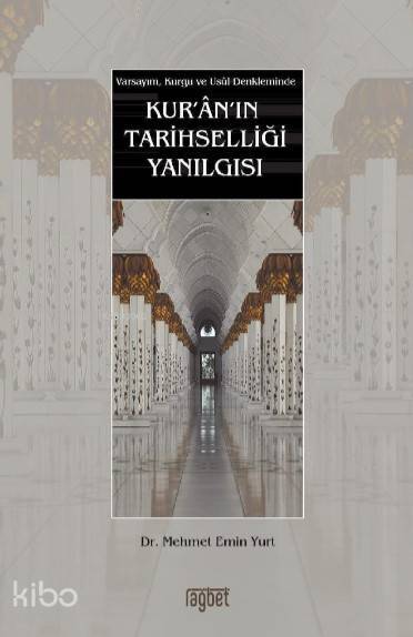 Kuranın Tarihselliği Yanılgısı Varsayım, Kurgu ve Usul Denkleminde - 1