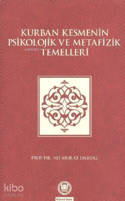 Kurban Kesmenin Psikolojik ve Metafizik Temelleri - M. Ü. İlahiyat Fakültesi Vakfı Yayınları