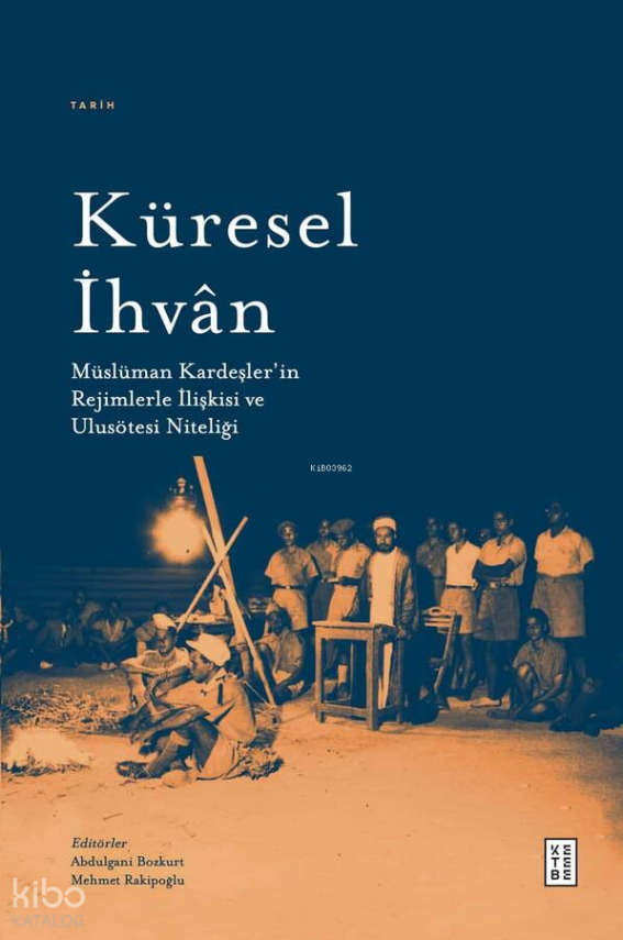 Küresel İhvânMüslüman Kardeşler’in Rejimlerle İlişkileri ve Ulusötesi Niteliği - 2