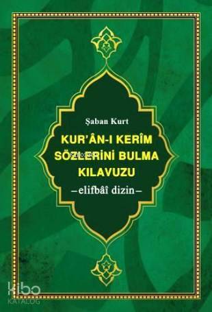 Kurân-ı Kerim Sözlerini Bulma Kılavuzu -elifbâî dizin- (büyük boy, şamua kâğıt, ciltli) - 1