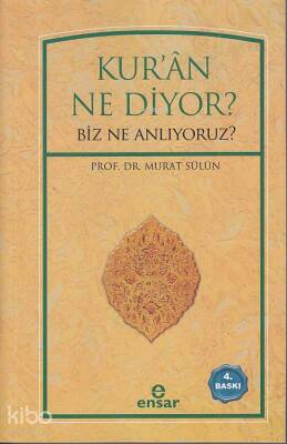 Kurân Ne Diyor? Biz Ne Anlıyoruz? - 1