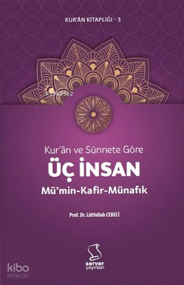 Kurân ve Sünnete Göre Üç İnsan Mümin, Kafir, Münafık - 2