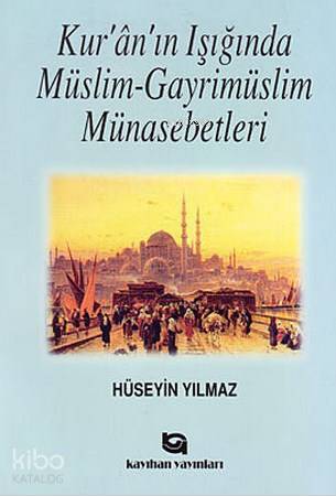 Kurânın Işığında Müslim-Gayrimüslim Münasebetleri - 1