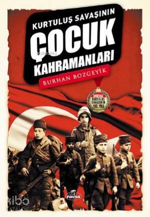 Kurtuluş Savaşının Çocuk Kahramanları - 2