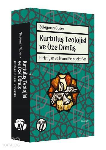 Kurtuluş Teolojisi ve Öze Dönüş Hıristiyan ve İslami Perspektifler - 1