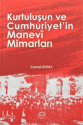 Kurtuluşun ve Cumhuriyetin Manevi Mimarları - 1