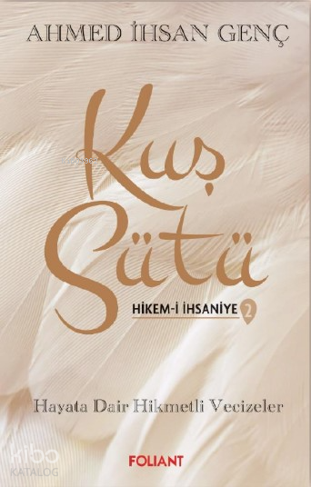 Kuş Sütü - 2Hikem-i İhsaniye, Hayata Dair Hikmetli Vecizeler - 1