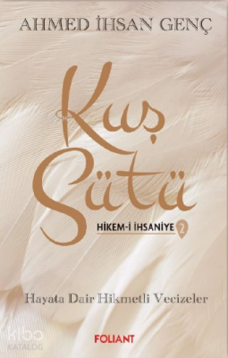 Kuş Sütü - 2Hikem-i İhsaniye, Hayata Dair Hikmetli Vecizeler - 1