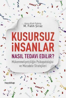 Kusursuz İnsanlar Nasıl Tedavi Edilir? Mükemmeliyetçiliğin Psikopatolojisi ve Mücadele Stratejileri - 1