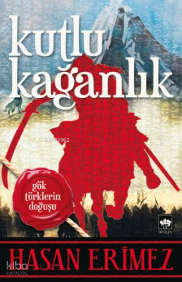 Kutlu Kağanlık Gök Türklerin Doğuşu - 1