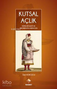 Kutsal Açlık Yeme Riyazeti ve Anoreksiya Nervoza - 2