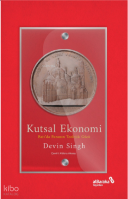 Kutsal Ekonomi Batı’da Paranın Teolojik Gücü - Albaraka Yayınları