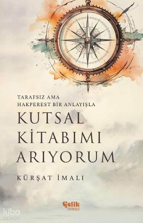 Kutsal Kitabımı ArıyorumTarafsız ama Hakperest Bir Anlayışla - 2