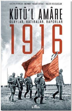 Kutül Amare 1916 Olaylar, Hatıralar, Raporlar - 1