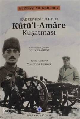 Kutül-Amare Kuşatması Irak Cephesi 1914-1918 - Türk Tarih Kurumu