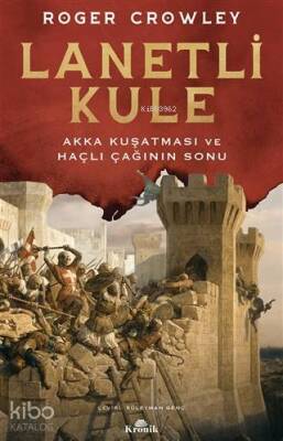 Lanetli Kule Akka Kuşatması ve Haçlı Çağının Sonu - 1