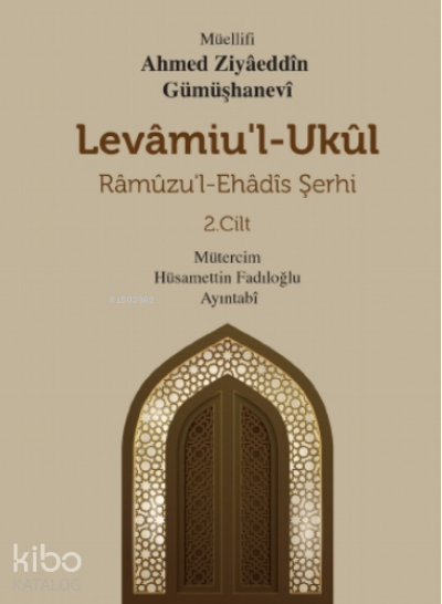 Levamiu’l - UkülRâmûzu’l- Ehâdîs Şerhi 2.Cilt - 1
