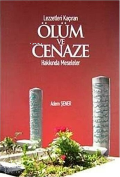 Lezzetleri Kaçıran Ölüm Ve Cenaze Hakkında Meseleler - 1