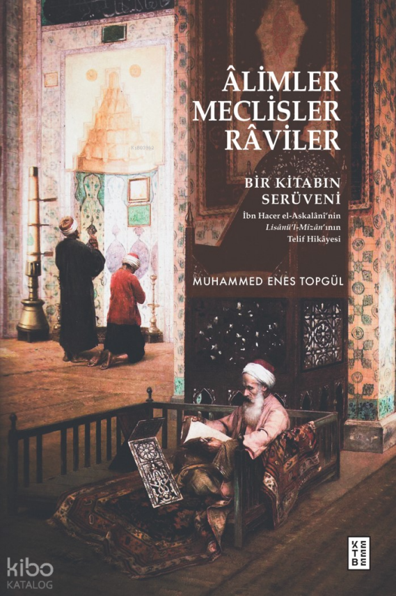 Âlimler, Meclisler, RâvilerBir Kitabın Serüveni - 1